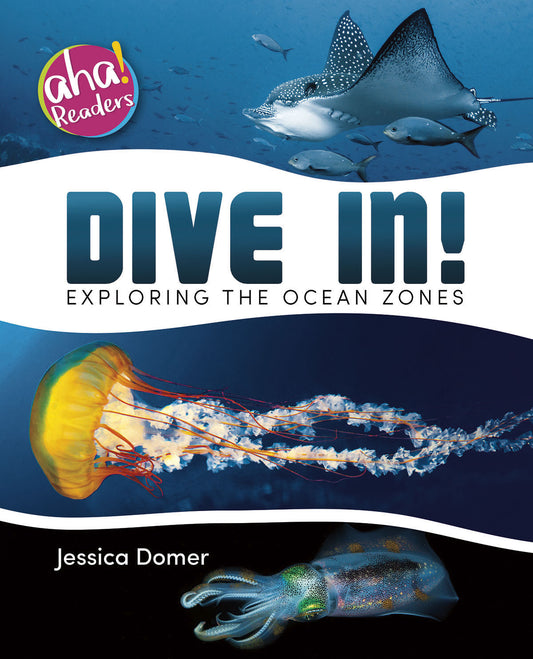 Dive In! : Exploring the Ocean Zones