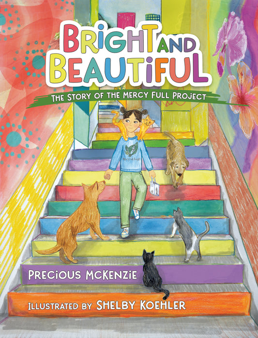 Bright and Beautiful : The Story of the Mercy Full Project