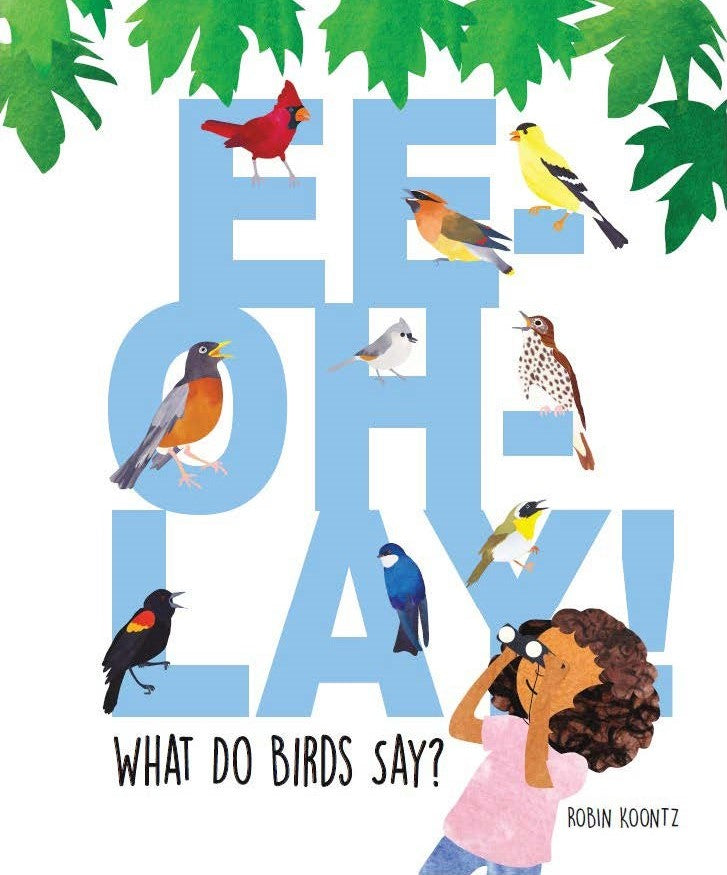 Ee-Oh-Lay! What Do Birds Say? : What Do Birds Say?