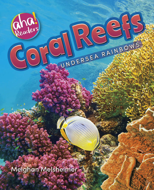 Coral Reefs : Undersea Rainbows